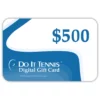 Do It Tennis Digital Gift Certificate $500 2 Do It Tennis Digital Gift Certificate $500 -Tecnifibre Shop doittenniscom online gift card for sale 500 1000 1000
